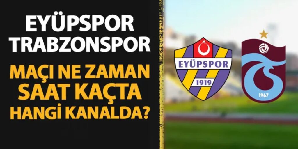 Eyüpspor - Trabzonspor: Heyecan dorukta
