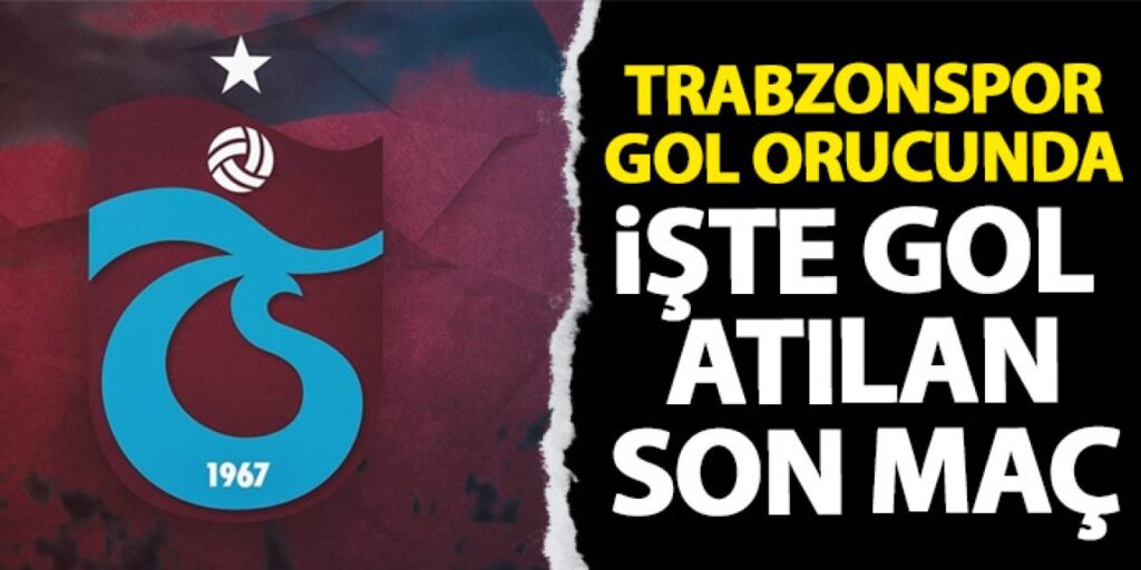 Trabzonspor 99 gündür gole hasret! En son gol Trabzonspor 99 gündür gole hasret! En son gol