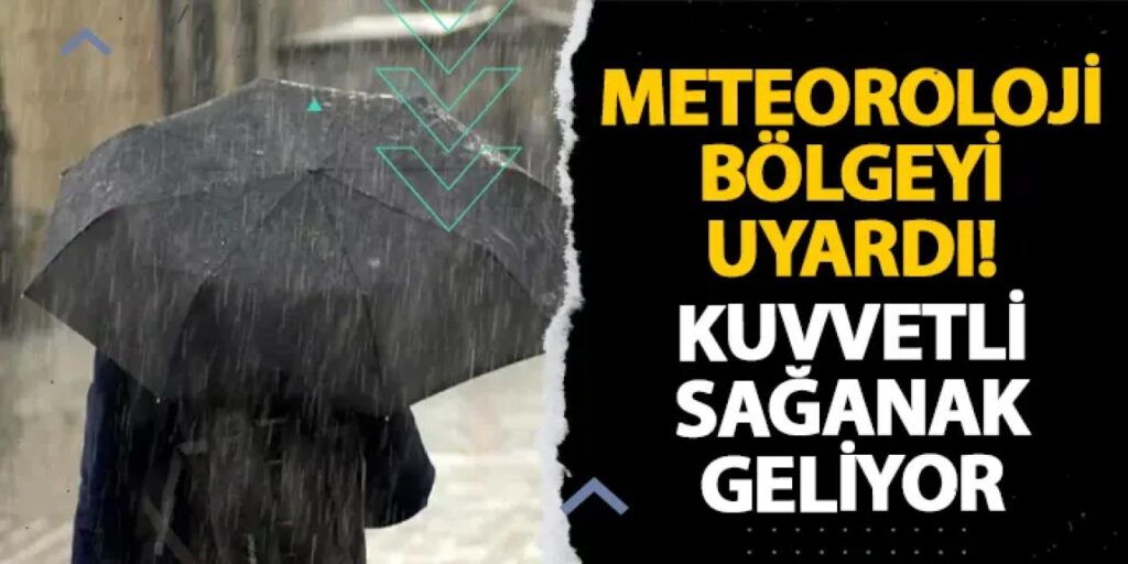 Meteoroloji bölgeyi uyardı! Kuvvetli sağanak geliyor Meteoroloji bölgeyi uyardı! Kuvvetli sağanak geliyor