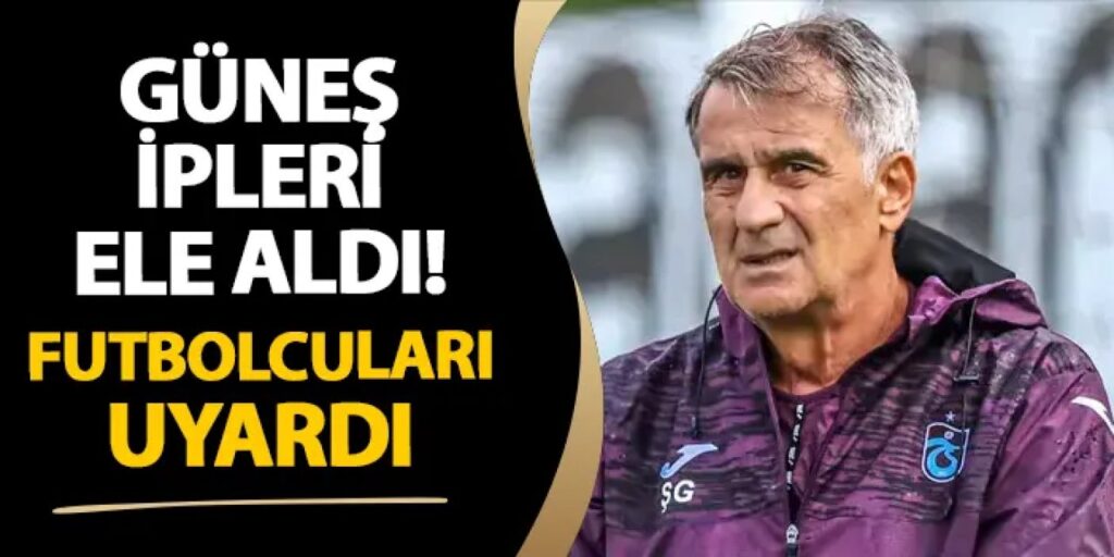 Trabzonspor’da Güneş ipleri ele aldı! Futbolcuları uyardı Trabzonspor'da Güneş ipleri ele aldı! Futbolcuları uyardı