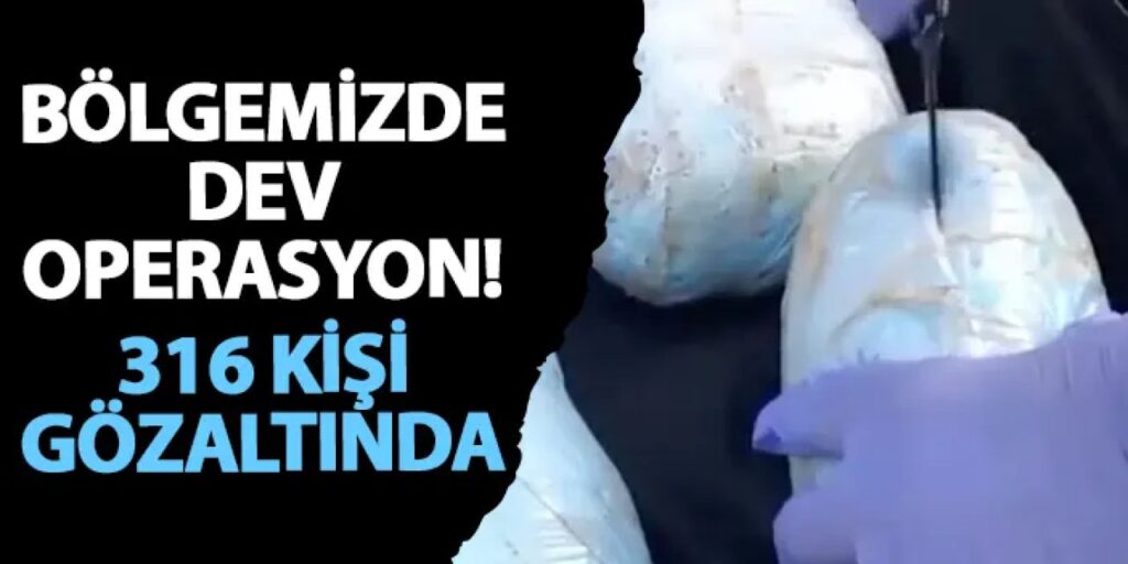 Bölgemizde dev operasyon! 316 kişi gözaltında Bölgemizde dev operasyon! 316 kişi gözaltında
