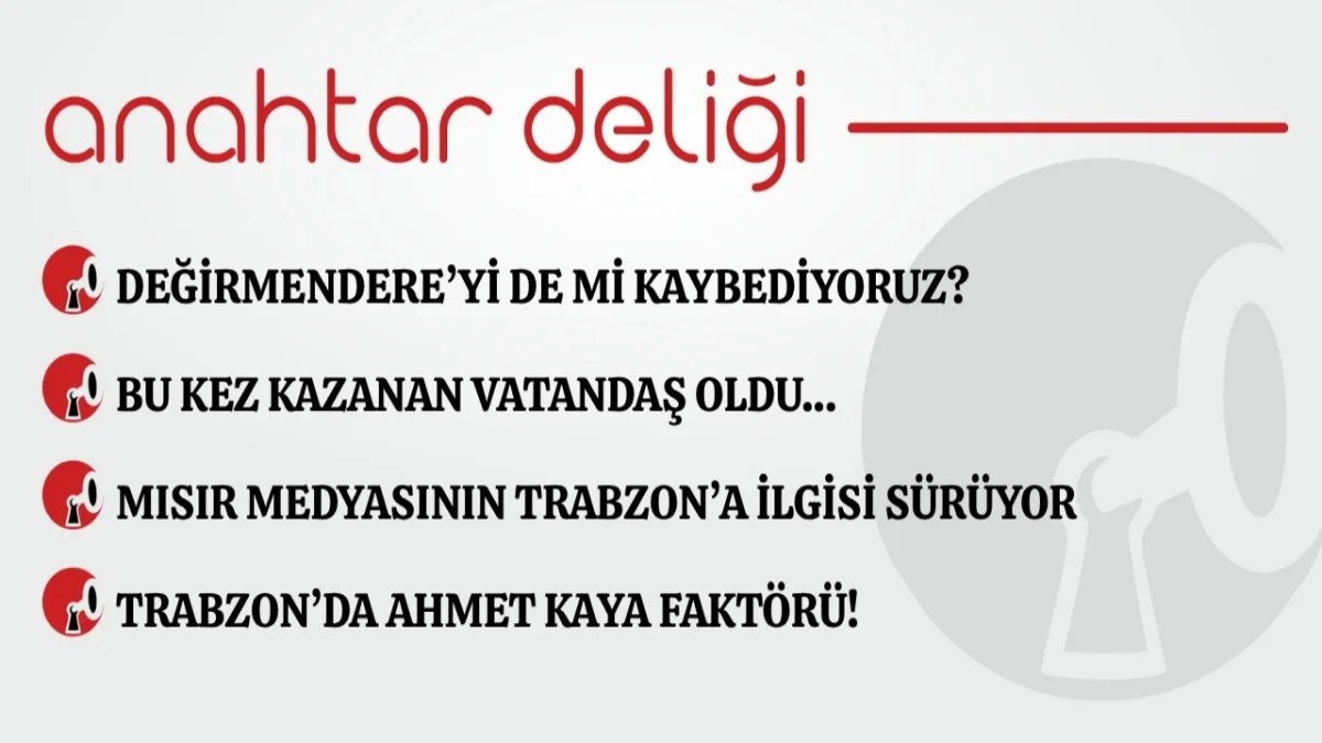 anahtar-deligi-05092026-degirmendereyi-de-mi-kaybediyoruz-106a9b2c584fcdb Anahtar Deliği 05.09.2026 Değirmendere’yi de mi kaybediyoruz?