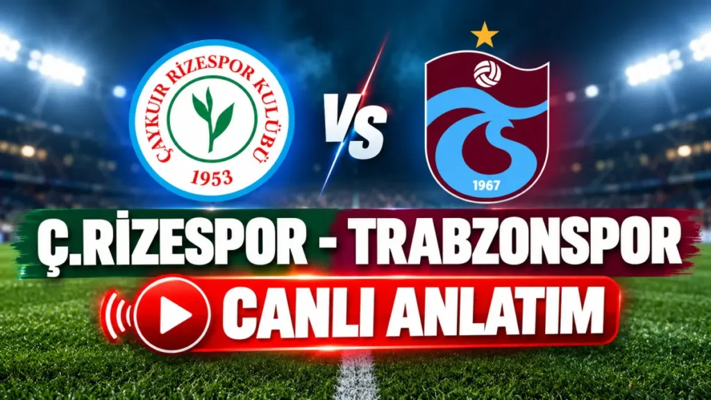 Çaykur Rizespor - Trabzonspor canlı anlatım! Karadeniz derbisinde hedef 4'te 4